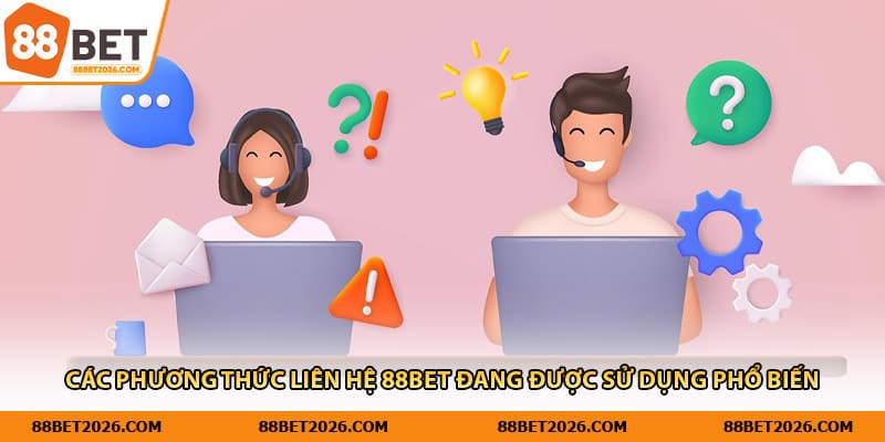 Các phương thức liên hệ 88Bet đang được sử dụng phổ biến