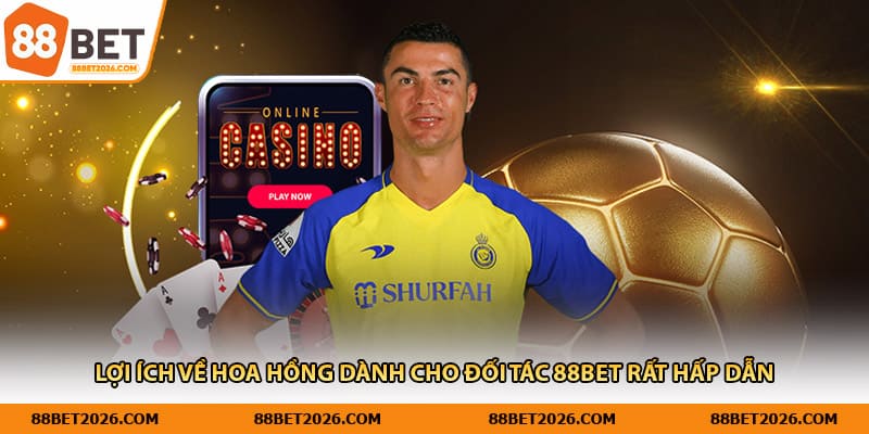 Lợi ích về hoa hồng dành cho đối tác 88Bet rất hấp dẫn