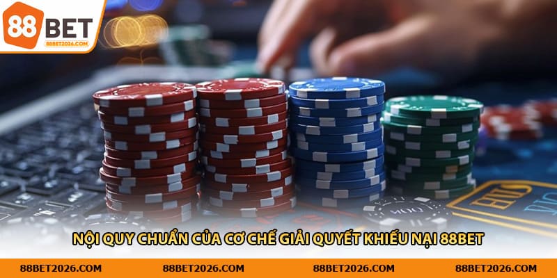 Nội quy chuẩn của cơ chế giải quyết khiếu nại 88BET 