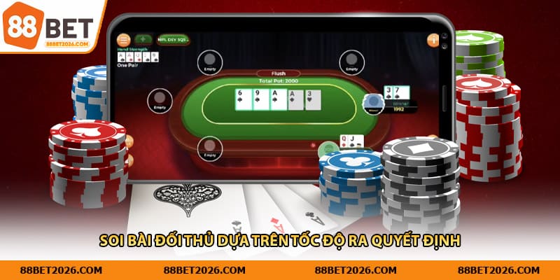 Soi bài đối thủ dựa trên tốc độ ra quyết định